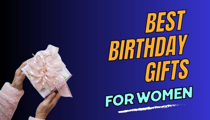 Best Birthday Gifts for Women